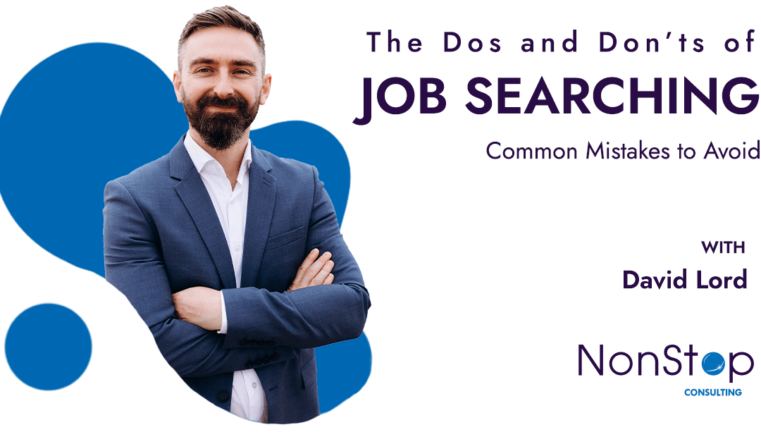 Dos and Don’ts of Job Searching: Common Mistakes to Avoid